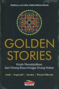 Image of Golden Stories : Kisah Menakjubkan Orang Bisa hingga Orang Hebat