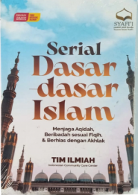 Image of Serial Dasar Dasar Islam : Menjaga Aqidah, Beribadah sesuai Fiqh, dan Berhias dengan Akhlak